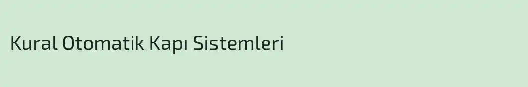 Kural Otomatik Kapı Sistemleri